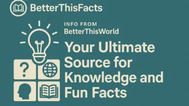 BetterThisFacts Info from BetterThisWorld: Your Ultimate Source for Knowledge and Fun Facts